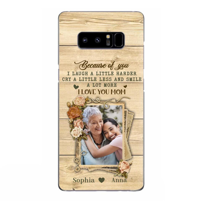 Custom Personalized Mother Phone Case - Upload Photo - Gift Idea For Mom/Daughter - Because Of You I Laugh A Little Harder Cry A Little Less - Case For iPhone/Samsung