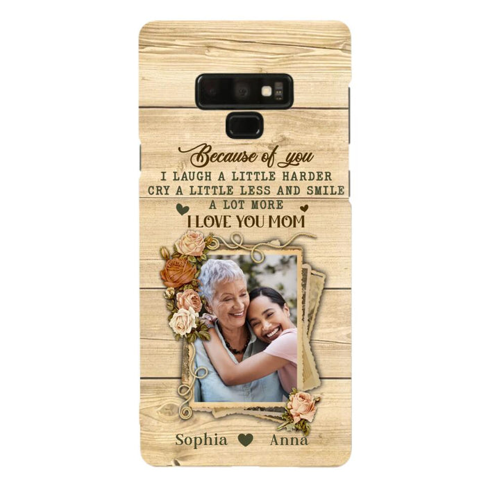 Custom Personalized Mother Phone Case - Upload Photo - Gift Idea For Mom/Daughter - Because Of You I Laugh A Little Harder Cry A Little Less - Case For iPhone/Samsung