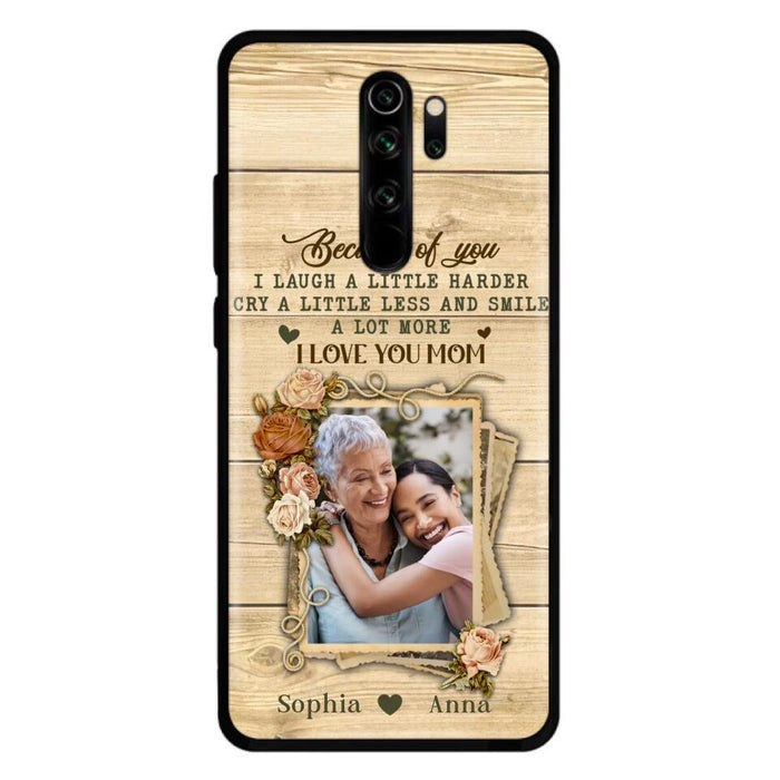 Custom Personalized Mother Phone Case - Upload Photo - Gift Idea For Mom/Daughter - Because Of You I Laugh A Little Harder Cry A Little Less - Case For Xiaomi/Oppo/Huawei