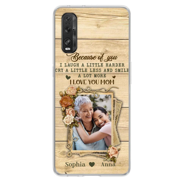 Custom Personalized Mother Phone Case - Upload Photo - Gift Idea For Mom/Daughter - Because Of You I Laugh A Little Harder Cry A Little Less - Case For Xiaomi/Oppo/Huawei