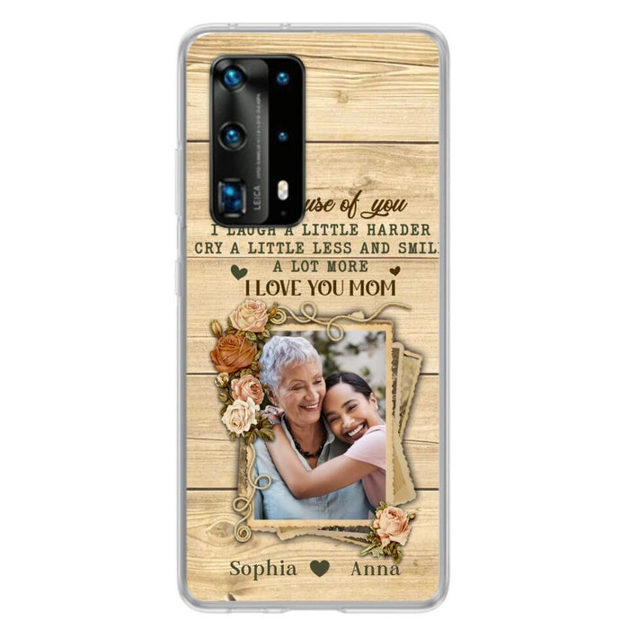 Custom Personalized Mother Phone Case - Upload Photo - Gift Idea For Mom/Daughter - Because Of You I Laugh A Little Harder Cry A Little Less - Case For Xiaomi/Oppo/Huawei