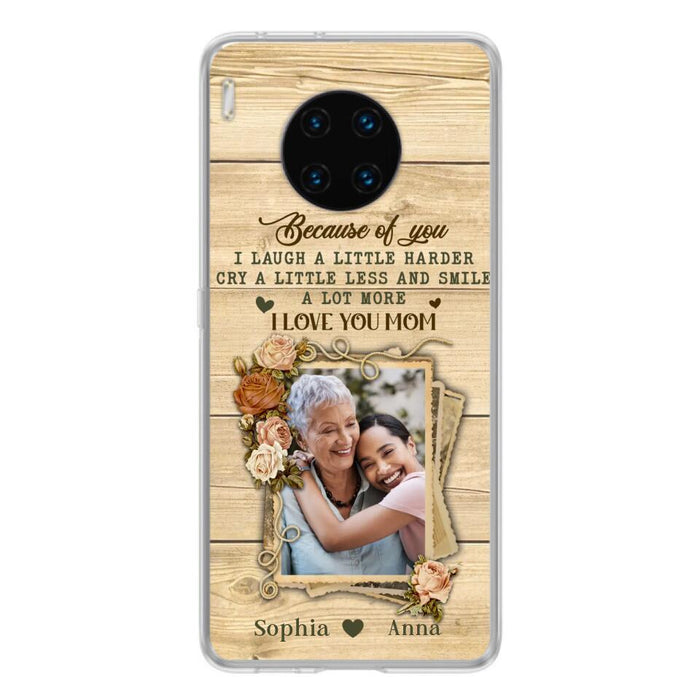 Custom Personalized Mother Phone Case - Upload Photo - Gift Idea For Mom/Daughter - Because Of You I Laugh A Little Harder Cry A Little Less - Case For Xiaomi/Oppo/Huawei