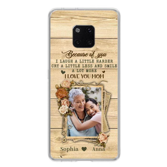 Custom Personalized Mother Phone Case - Upload Photo - Gift Idea For Mom/Daughter - Because Of You I Laugh A Little Harder Cry A Little Less - Case For Xiaomi/Oppo/Huawei