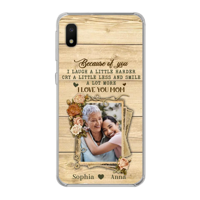 Custom Personalized Mother Phone Case - Upload Photo - Gift Idea For Mom/Daughter - Because Of You I Laugh A Little Harder Cry A Little Less - Case For iPhone/Samsung