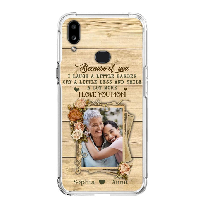 Custom Personalized Mother Phone Case - Upload Photo - Gift Idea For Mom/Daughter - Because Of You I Laugh A Little Harder Cry A Little Less - Case For iPhone/Samsung