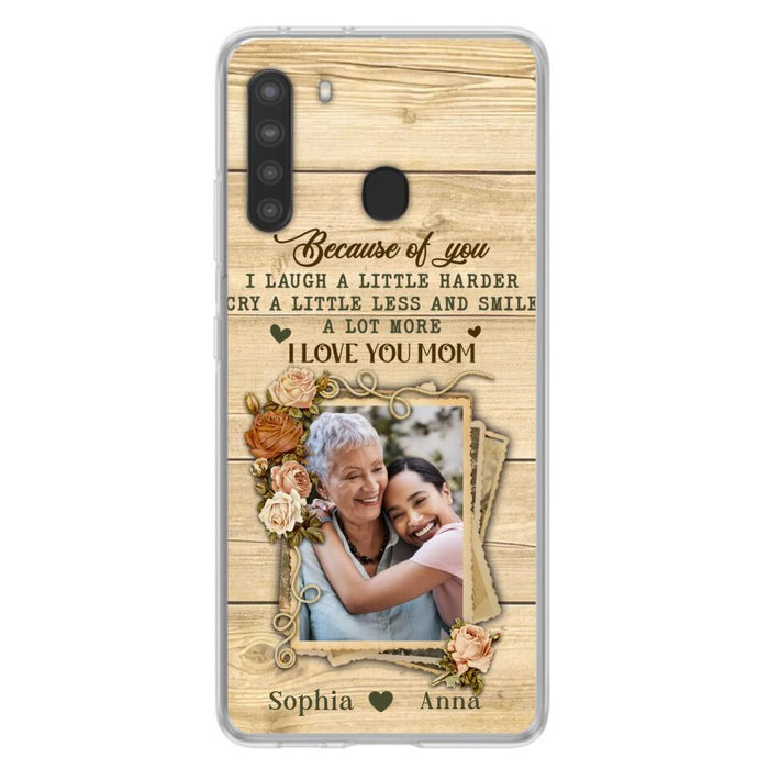 Custom Personalized Mother Phone Case - Upload Photo - Gift Idea For Mom/Daughter - Because Of You I Laugh A Little Harder Cry A Little Less - Case For iPhone/Samsung