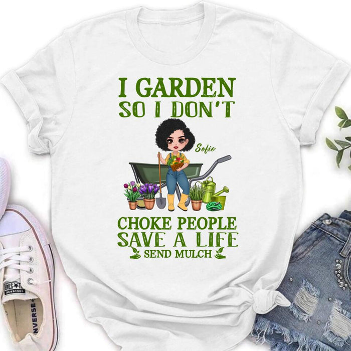 Personalized Garden Shirt/Hoodie - Gift Idea For Gardener - I Garden So I Don't Choke People Save A Life Send Mulch