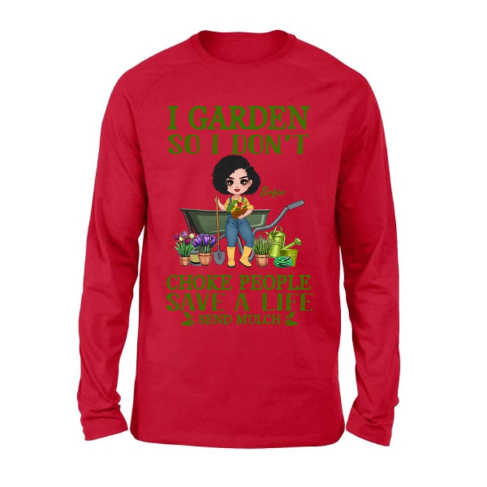 Personalized Garden Shirt/Hoodie - Gift Idea For Gardener - I Garden So I Don't Choke People Save A Life Send Mulch
