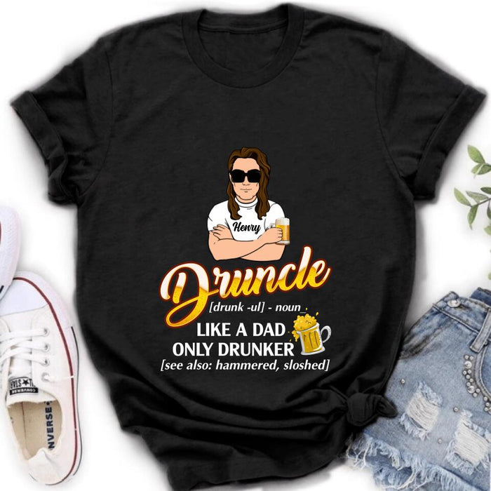 Custom Personalized Druncle Shirt/Hoodie - Best Gift Idea For Men - Druncle Like A Dad, Only Drunker