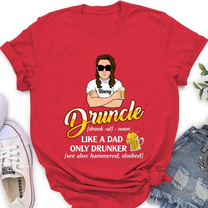 Custom Personalized Druncle Shirt/Hoodie - Best Gift Idea For Men - Druncle Like A Dad, Only Drunker