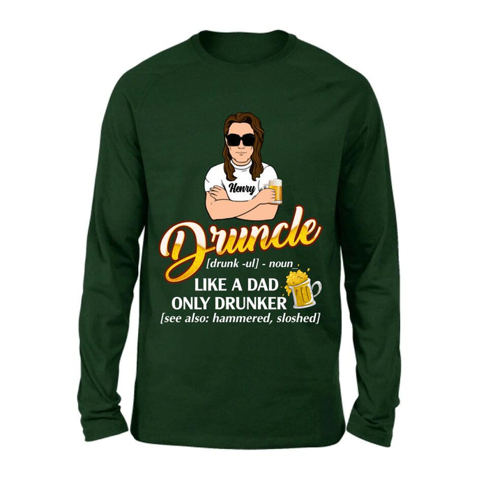 Custom Personalized Druncle Shirt/Hoodie - Best Gift Idea For Men - Druncle Like A Dad, Only Drunker