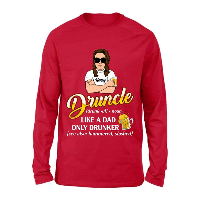 Custom Personalized Druncle Shirt/Hoodie - Best Gift Idea For Men - Druncle Like A Dad, Only Drunker