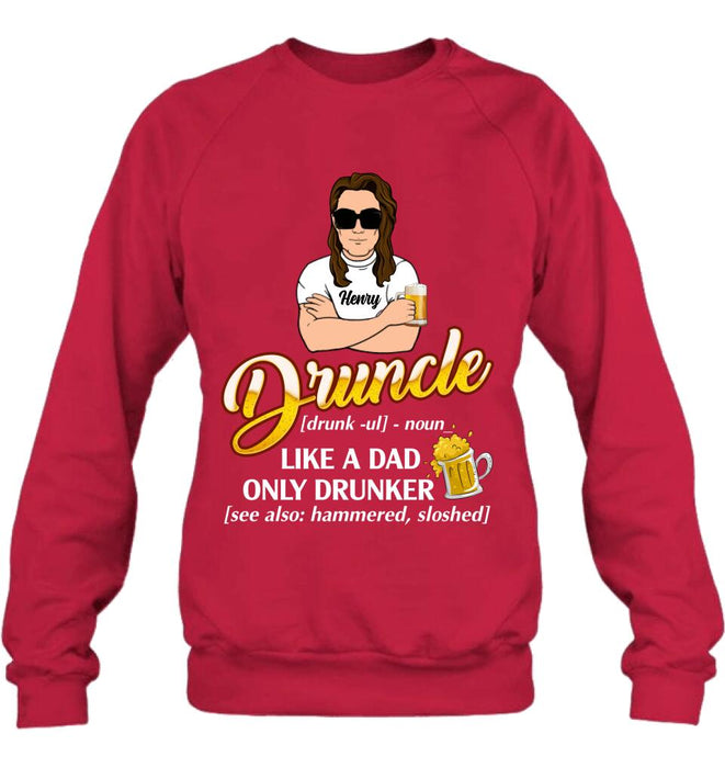 Custom Personalized Druncle Shirt/Hoodie - Best Gift Idea For Men - Druncle Like A Dad, Only Drunker