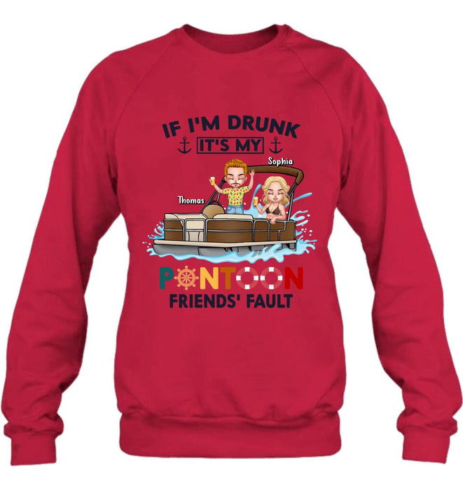 Custom Personalized Pontoon Friends Shirt/ Pullover Hoodie - Upto 4 People - Gift Idea For Friends - If I'm Drunk It's My Pontoon Friends' Fault