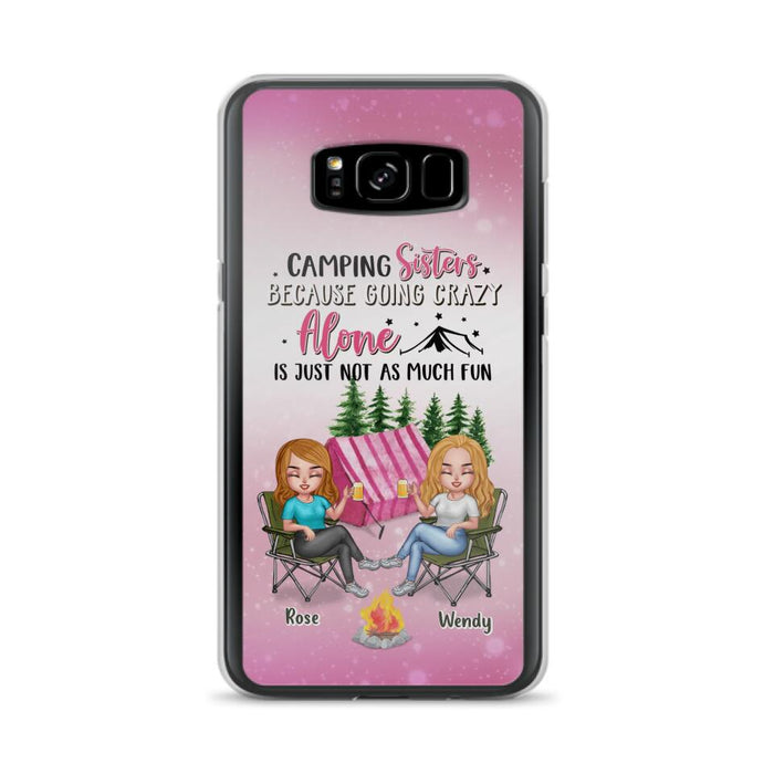 Custom Personalized Camping Sisters iPhone/Samsung Phone Case - Upto 5 People - Gift For Friends/ Camping Lover - Camping Sisters Because Going Crazy Alone Is Just Not As Much Fun