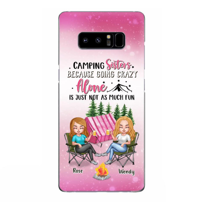 Custom Personalized Camping Sisters iPhone/Samsung Phone Case - Upto 5 People - Gift For Friends/ Camping Lover - Camping Sisters Because Going Crazy Alone Is Just Not As Much Fun