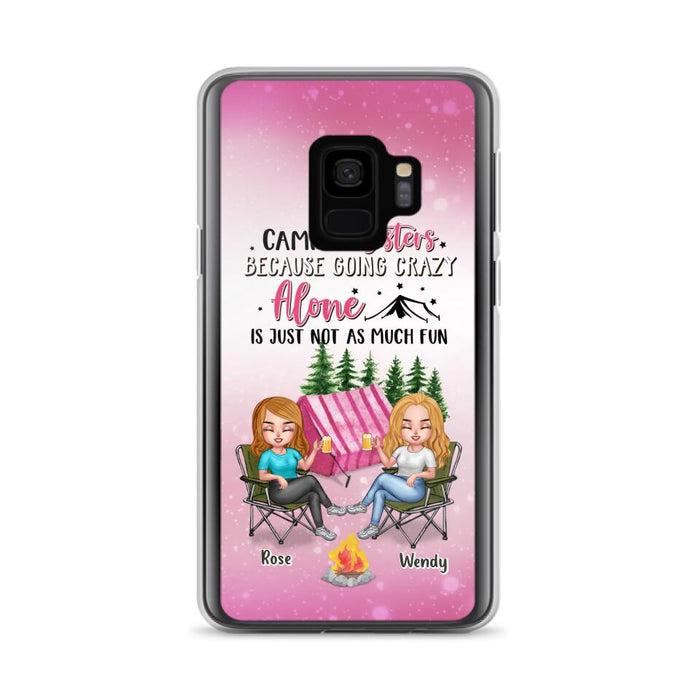 Custom Personalized Camping Sisters iPhone/Samsung Phone Case - Upto 5 People - Gift For Friends/ Camping Lover - Camping Sisters Because Going Crazy Alone Is Just Not As Much Fun