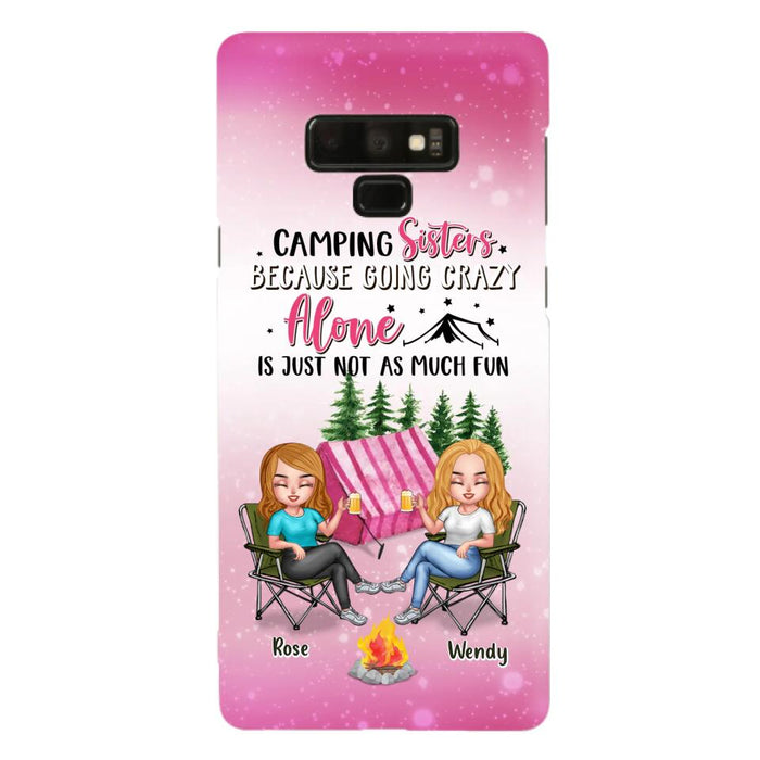 Custom Personalized Camping Sisters iPhone/Samsung Phone Case - Upto 5 People - Gift For Friends/ Camping Lover - Camping Sisters Because Going Crazy Alone Is Just Not As Much Fun