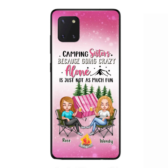 Custom Personalized Camping Sisters iPhone/Samsung Phone Case - Upto 5 People - Gift For Friends/ Camping Lover - Camping Sisters Because Going Crazy Alone Is Just Not As Much Fun