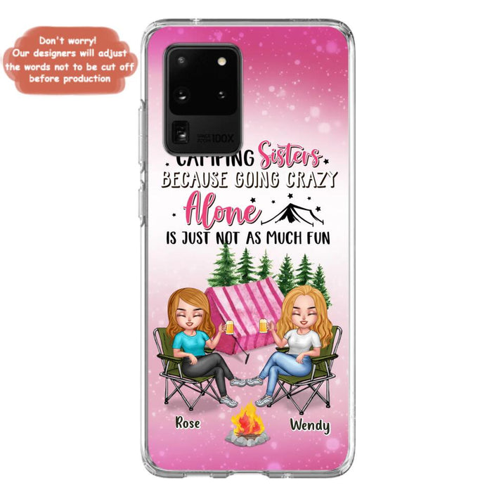 Custom Personalized Camping Sisters iPhone/Samsung Phone Case - Upto 5 People - Gift For Friends/ Camping Lover - Camping Sisters Because Going Crazy Alone Is Just Not As Much Fun