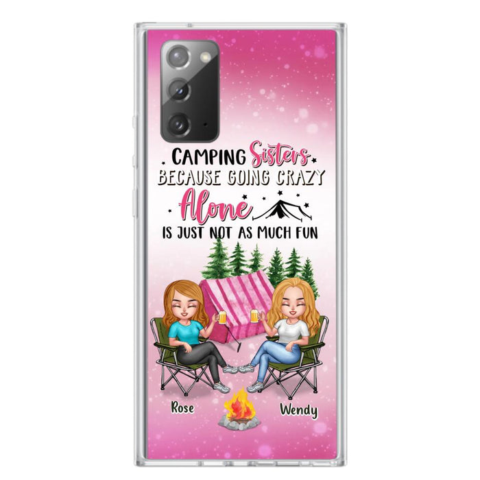 Custom Personalized Camping Sisters iPhone/Samsung Phone Case - Upto 5 People - Gift For Friends/ Camping Lover - Camping Sisters Because Going Crazy Alone Is Just Not As Much Fun