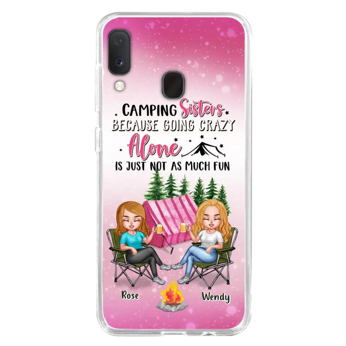 Custom Personalized Camping Sisters iPhone/Samsung Phone Case - Upto 5 People - Gift For Friends/ Camping Lover - Camping Sisters Because Going Crazy Alone Is Just Not As Much Fun