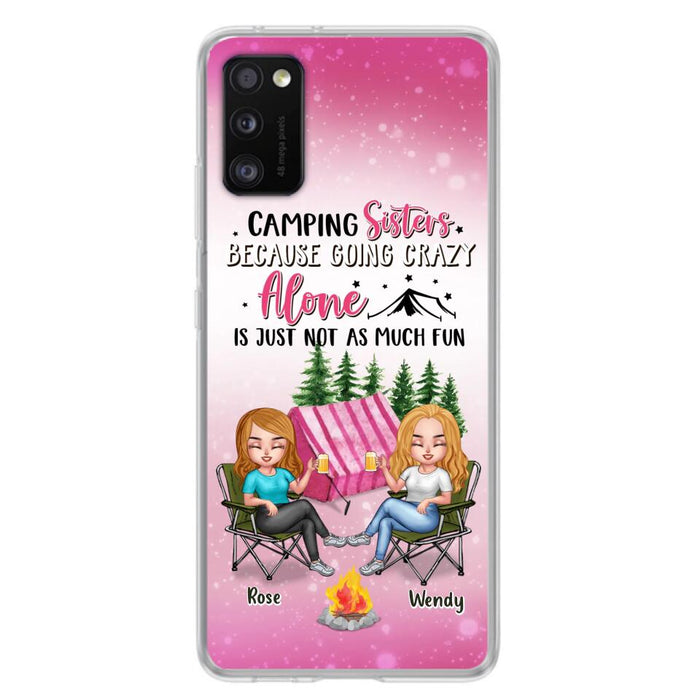 Custom Personalized Camping Sisters iPhone/Samsung Phone Case - Upto 5 People - Gift For Friends/ Camping Lover - Camping Sisters Because Going Crazy Alone Is Just Not As Much Fun