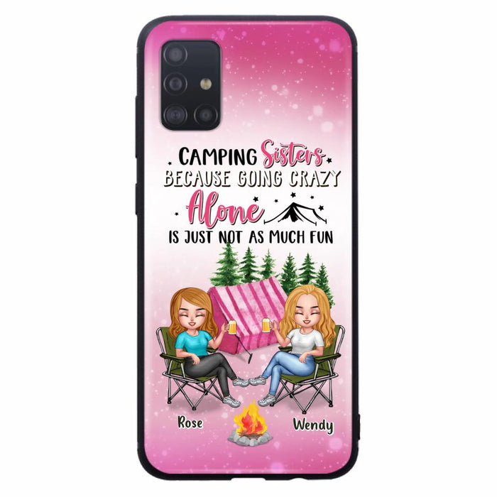 Custom Personalized Camping Sisters iPhone/Samsung Phone Case - Upto 5 People - Gift For Friends/ Camping Lover - Camping Sisters Because Going Crazy Alone Is Just Not As Much Fun