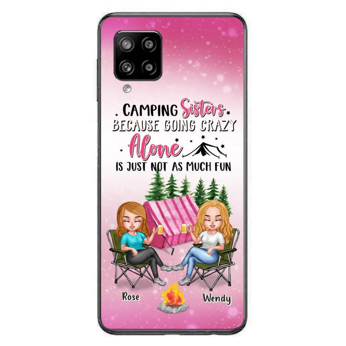 Custom Personalized Camping Sisters iPhone/Samsung Phone Case - Upto 5 People - Gift For Friends/ Camping Lover - Camping Sisters Because Going Crazy Alone Is Just Not As Much Fun