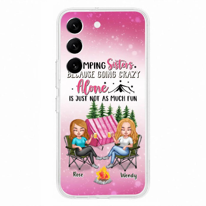 Custom Personalized Camping Sisters iPhone/Samsung Phone Case - Upto 5 People - Gift For Friends/ Camping Lover - Camping Sisters Because Going Crazy Alone Is Just Not As Much Fun