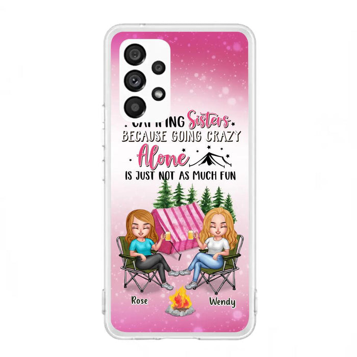 Custom Personalized Camping Sisters iPhone/Samsung Phone Case - Upto 5 People - Gift For Friends/ Camping Lover - Camping Sisters Because Going Crazy Alone Is Just Not As Much Fun