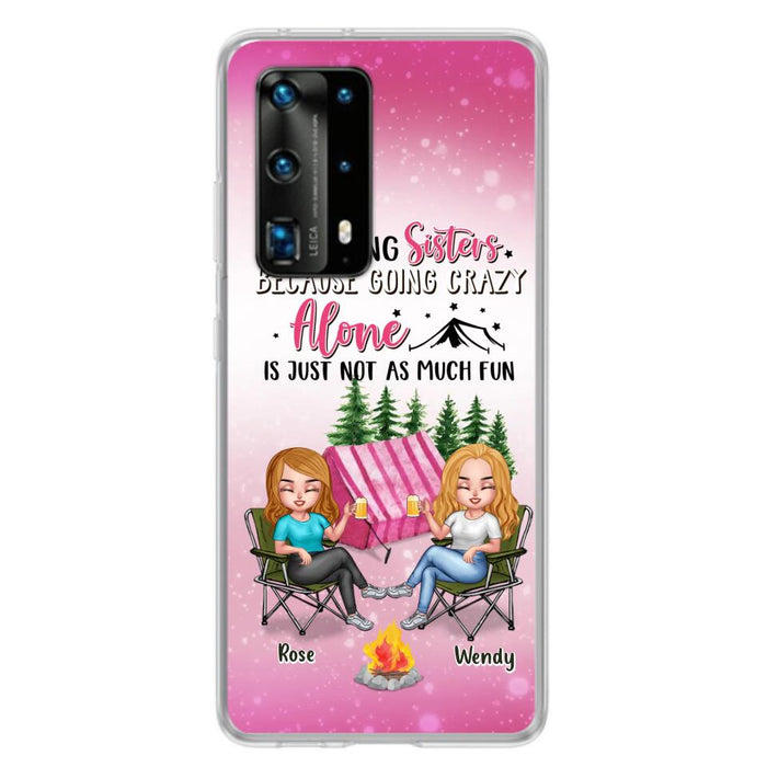 Custom Personalized Camping Sisters Xiaomi/Oppo/Huawei Phone Case - Upto 5 People - Gift For Friends/ Camping Lover - Camping Sisters Because Going Crazy Alone Is Just Not As Much Fun