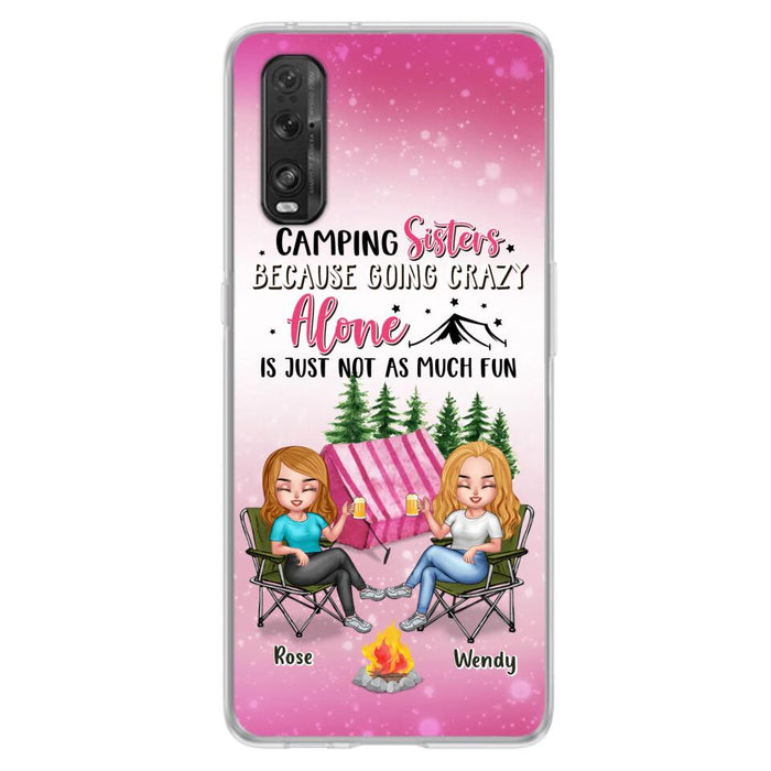 Custom Personalized Camping Sisters Xiaomi/Oppo/Huawei Phone Case - Upto 5 People - Gift For Friends/ Camping Lover - Camping Sisters Because Going Crazy Alone Is Just Not As Much Fun