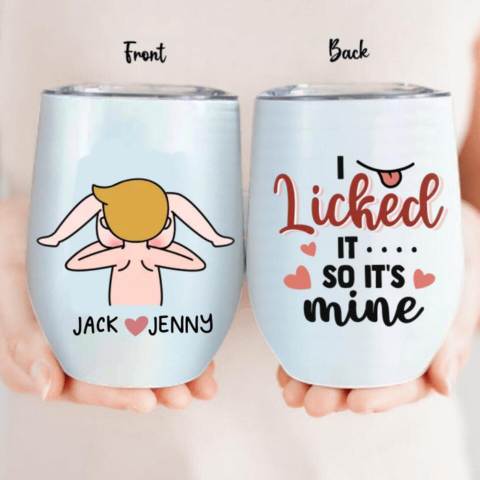 Custom Personalized Anniversary Wine Tumbler - Gift Idea For Him/Her - Mother's Day Gift For Wife From Husband - I Licked It So It's Mine