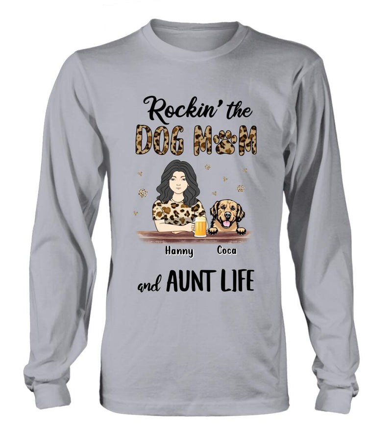 Personalized Dog Mom T-shirt/Long Sleeve/Sweatshirt/Hoodie - Up to 4 Dogs - Mother's Day Gift Idea For Dog Lover/Dog Mom - Rockin' The Dog Mom And Aunt Life