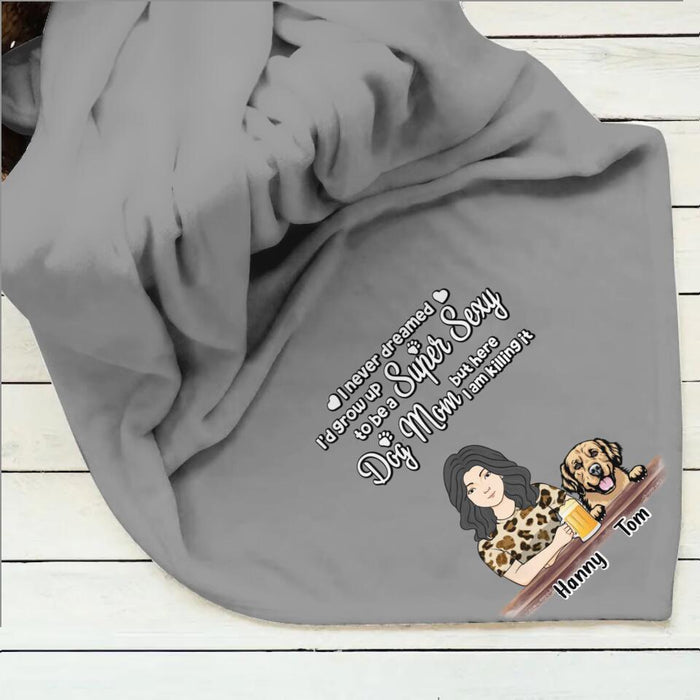 Custom Personalized Dog Mom Single Layer Fleece Blanket - Upto 4 Dogs - Mother's Day Gift Idea For Dog Lover/ Dog Mom - I Never Dreamed I'd Grow Up To Be A Super Sexy Dog Mom