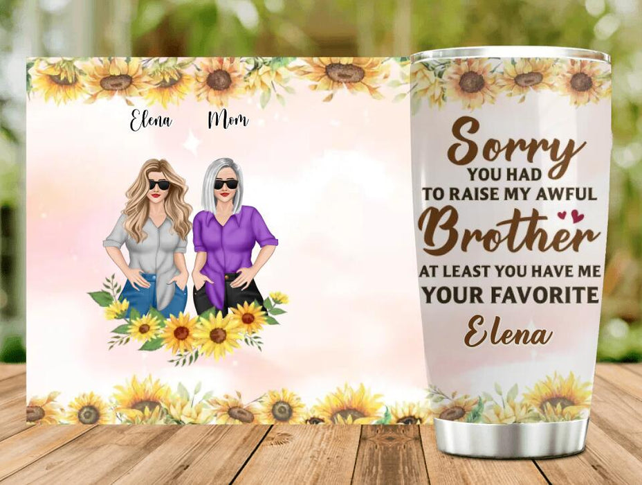 To My Mom Tumbler - Personalized Gift Idea From Daughter to Mom - Happy Mother's Day - At Least You Have Me