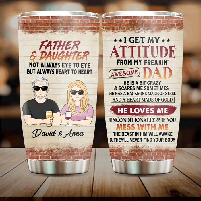 Custom Personalized Father & Daughter/Son Tumbler - Gift For Father/Daughter/Son - Father's Day Gift Idea - Father & Daughter Not Always Eye To Eye But Always Heart To Heart