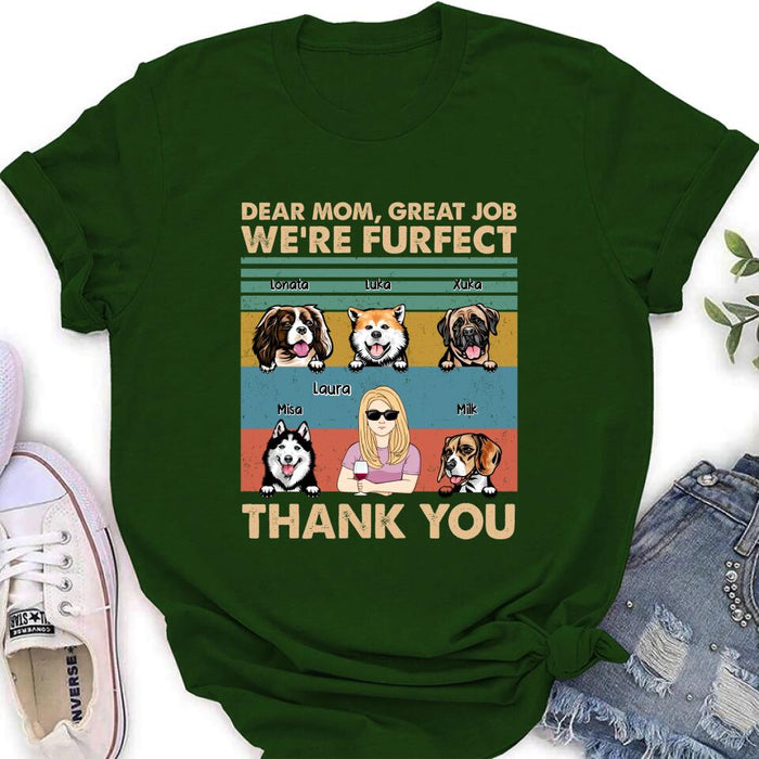 Custom Personalized Pet Mom/ Pet Dad T-Shirt/ Sweatshirt/ Long Sleeve/ Hoodie - Gift Idea For Dog/Cat Lover - Mother's Day/ Father's Day Gift - Dear Mom, Great Job We're Furfect Thank You