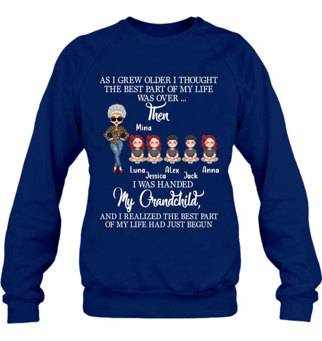 Personalized Grandma & Kids Shirt/Long Sleeve/Sweatshirt/Hoodie - Up to 5 Kids - As I Grew Older I Thought The Best Part Of My Life Was Over