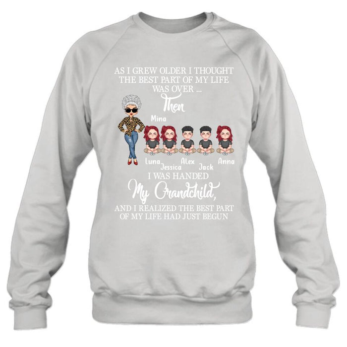 Personalized Grandma & Kids Shirt/Long Sleeve/Sweatshirt/Hoodie - Up to 5 Kids - As I Grew Older I Thought The Best Part Of My Life Was Over