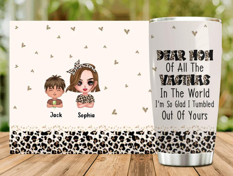 Custom Personalized Mother And Kids Tumbler - Mom With Upto 4 Children - Mother's Day Gift To Mom - I'm So Glad I Tumbled Out Of Yours