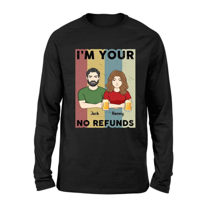 Custom Personalized Couple T-shirt/ Long Sleeve/ Sweatshirt/ Hoodie - Anniversary Gift Idea For Couple/ Mother's Day/ Father's Day Gift - I'm Your No Refunds