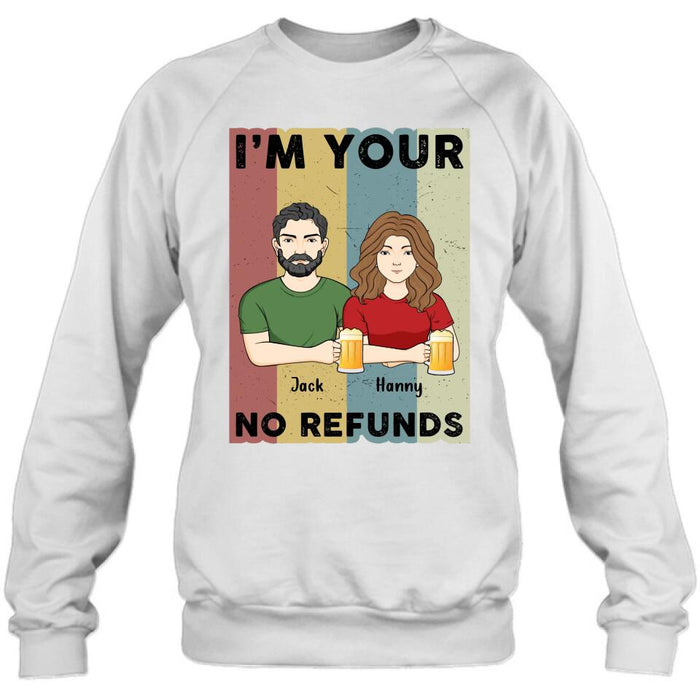 Custom Personalized Couple T-shirt/ Long Sleeve/ Sweatshirt/ Hoodie - Anniversary Gift Idea For Couple/ Mother's Day/ Father's Day Gift - I'm Your No Refunds