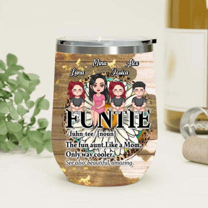 Custom Personalized Auntie & Kids Wine Tumbler - Gift Idea For Aunt/Mother's Day - Upto 3 Kids - The Fun Aunt Like A Mom Only Way Cooler