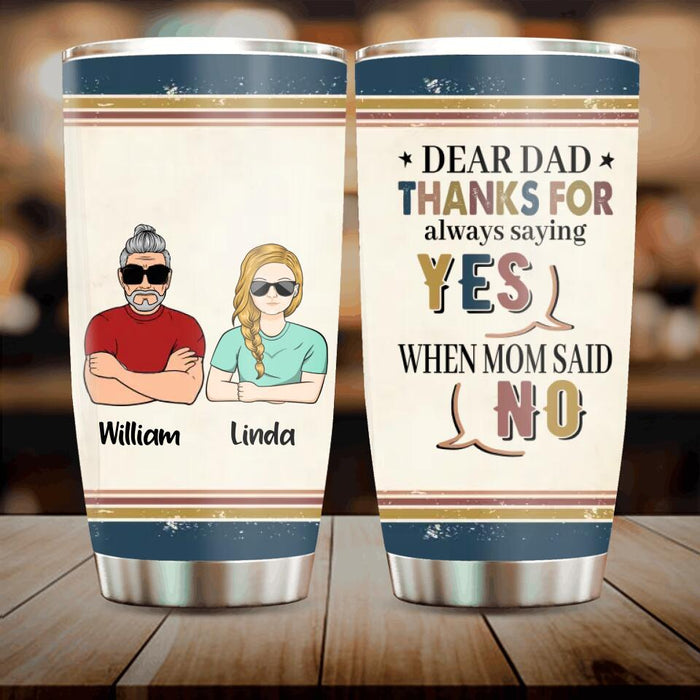 Custom Personalized Parent With Children Tumbler - Gift Idea For Mother's Day/Father's Day - Upto 4 Children - Thanks For Always Saying Yes When Mom Said No