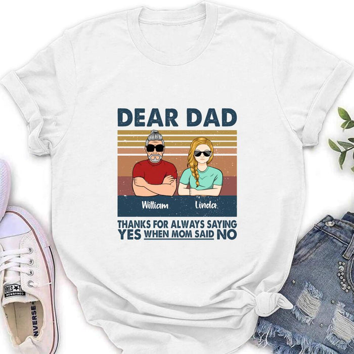 Custom Personalized Parent With Children Shirt/Long Sleeve/Hoodie/Sweatshirt - Gift Idea For Mother's Day/Father's Day - Upto 4 Children - Dear Dad Thanks For Always Saying Yes When Mom Said No