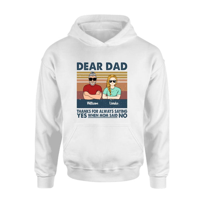 Custom Personalized Parent With Children Shirt/Long Sleeve/Hoodie/Sweatshirt - Gift Idea For Mother's Day/Father's Day - Upto 4 Children - Dear Dad Thanks For Always Saying Yes When Mom Said No