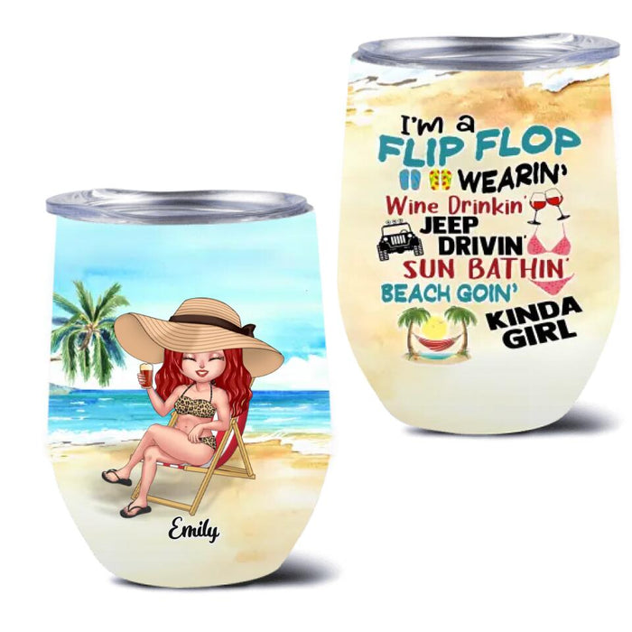 Custom Personalized Beach Girl Wine Tumbler - Birthday Gift/ Gift To Besties/ Friends - I'm A Flip Flop Wearin' Wine Drinkin' Sun Bathin' Beach Goin' Kinda Girl