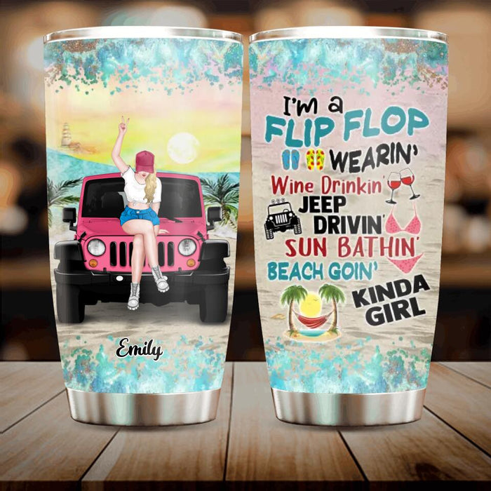 Custom Personalized Off-Road Girl Tumbler - Birthday Gift/ Gift To Besties/ Friends - I'm A Flip Flop Wearin' Wine Drinkin' Jeep Drivin' Kinda Girl